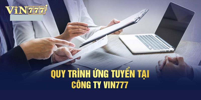 Các bước ứng tuyển theo thông báo tuyển dụng Vin777