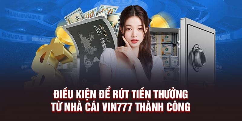 Khi nào thì được rút tiền từ nhà cái VIN777