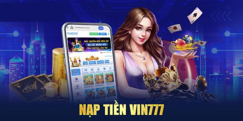 Tại sao nạp tiền Vin777 bị lỗi?