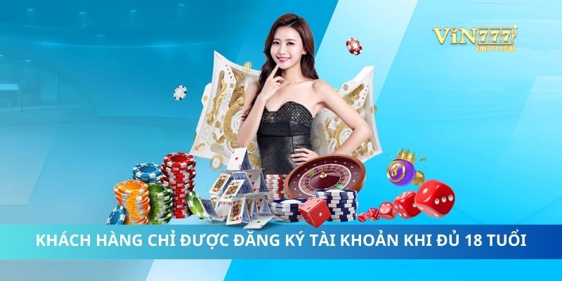 Khách hàng chỉ được đăng ký tài khoản khi đủ 18 tuổi