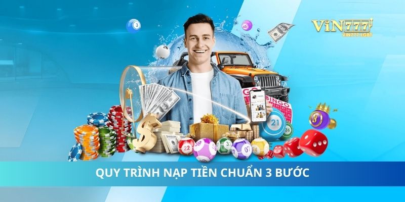 Quy trình nạp tiền chuẩn 3 bước