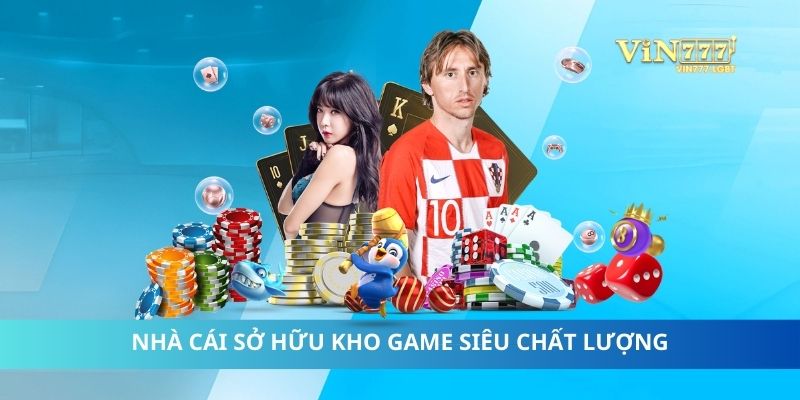 Nhà cái sở hữu kho game siêu chất lượng